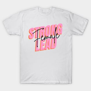 Strong  female lead T-Shirt